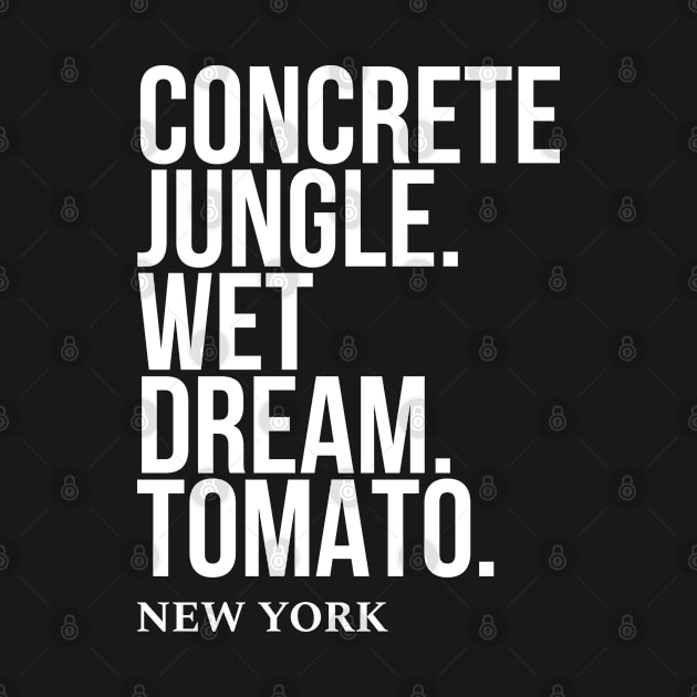 Concrete jungle wet dreams tomato by MemeGuru