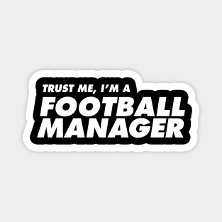 Trust Me Football Manager Magnet