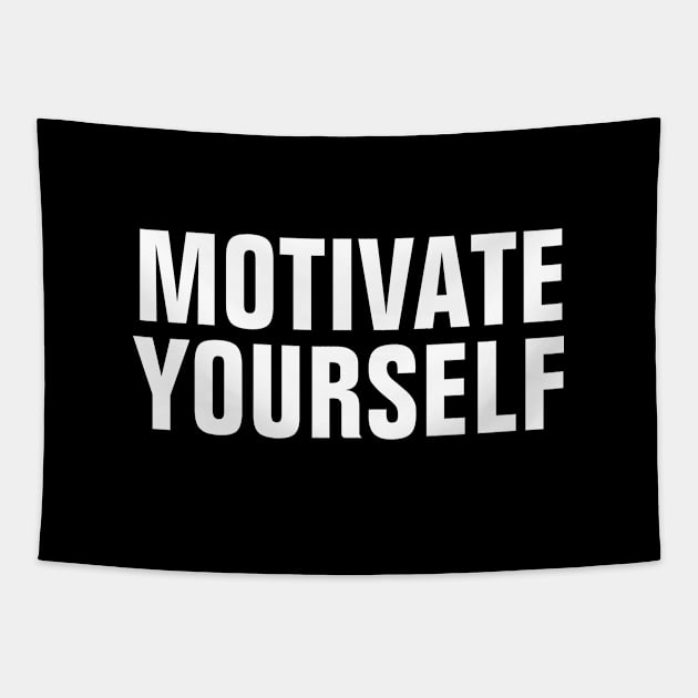 Motivate Yourself - White Text Tapestry by SpHu24