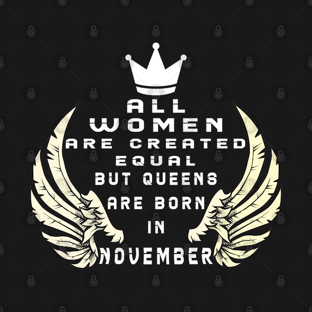 All women's are created equal but queens are born in november by MBRK-Store