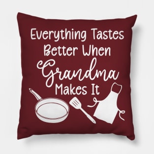 Everything Tastes Better When Grandma Makes It (white text) Pillow