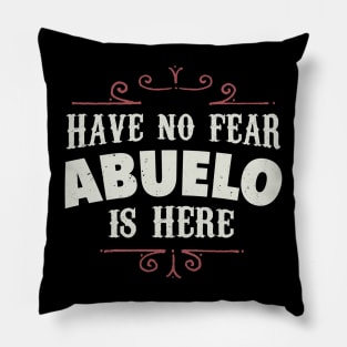 Have no fear Abuelo is here Pillow