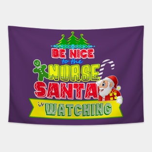 Be nice to the Nurse Santa is watching gift idea Tapestry