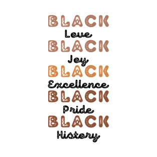 Black love black joy black excellence black pride black history T-Shirt