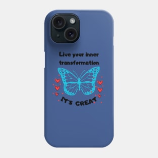 Live your inner transformation. It´s great! T-Shirt Phone Case
