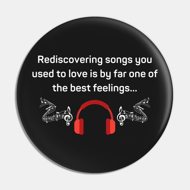 Rediscovering Songs Is The Best Feeling Pin by Felicity-K