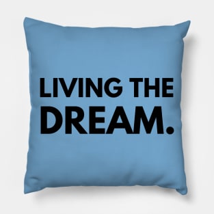 Living the dream- a saying design Pillow