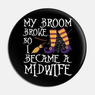 Cute Witch My Broom Broke So I Became A Midwife Halloween Pin