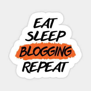 Eat Sleep Blogging Repeat Magnet