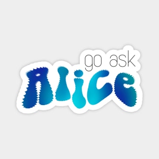 Go ask Alice (blue trippy Alice) Magnet