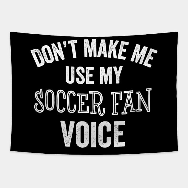Soccer Fan Voice Funny Gift Soccer Mom Dad Coach Player Tapestry by HuntTreasures