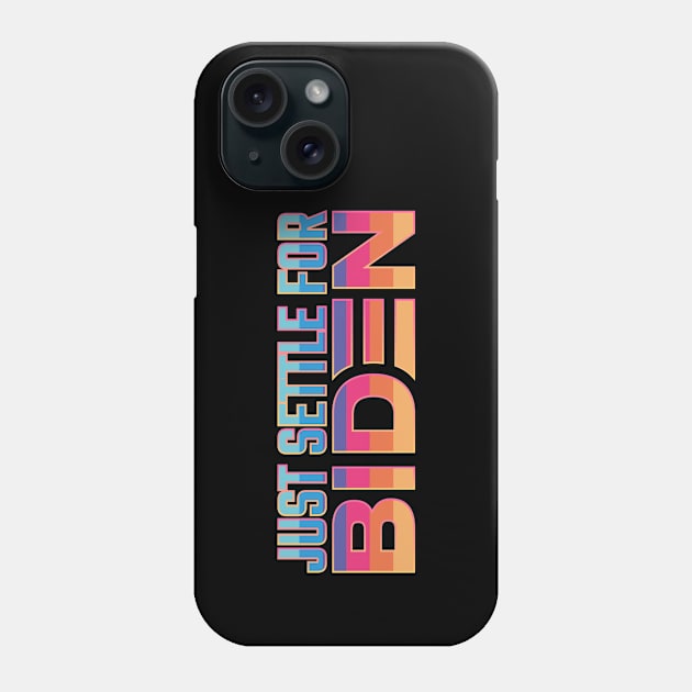 Settle for Biden Phone Case by MZeeDesigns