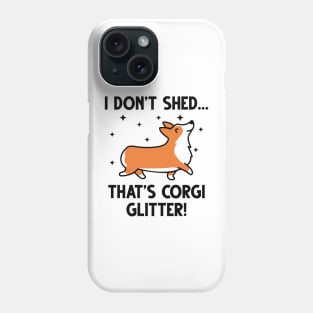 I Don’t Shed Phone Case