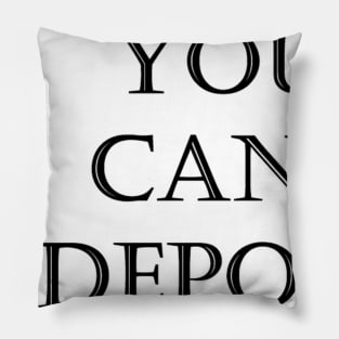 You can't deposit excuses Pillow