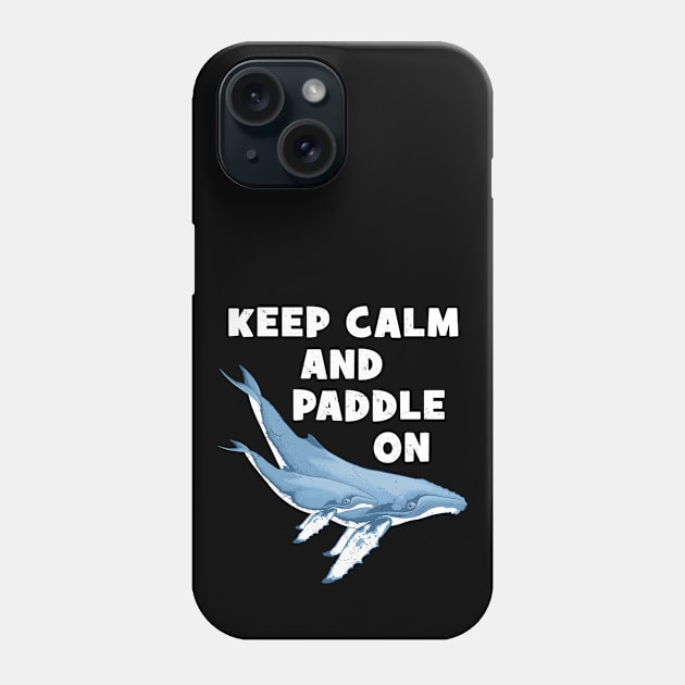 Humpback whales Keep calm and paddle on Phone Case by NicGrayTees