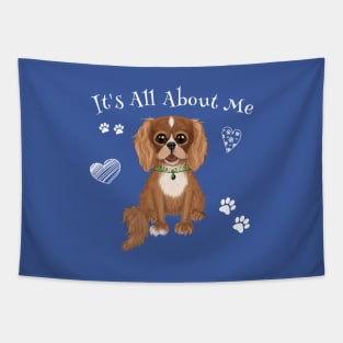 It's All About My Ruby Cavalier King Charles Spaniel Tapestry