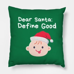 Dear santa define good baby naughty Pillow