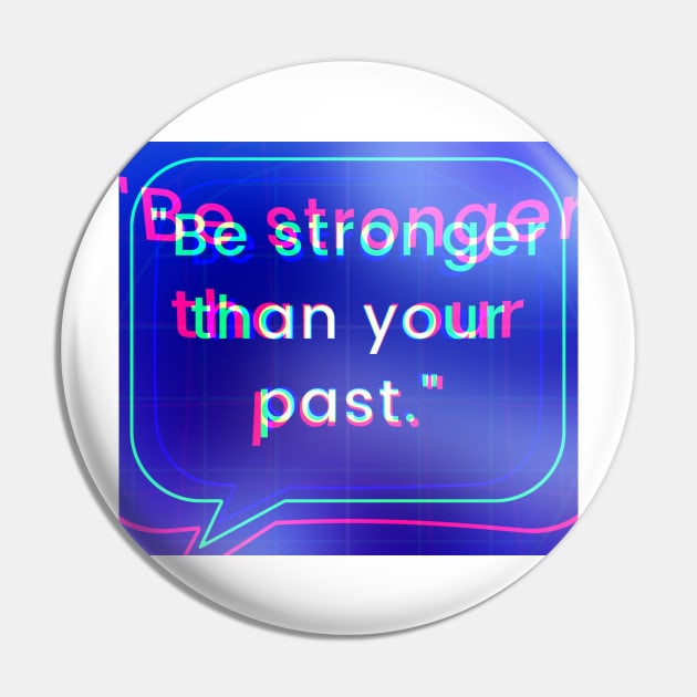 3D Pin by Be stronger than your past