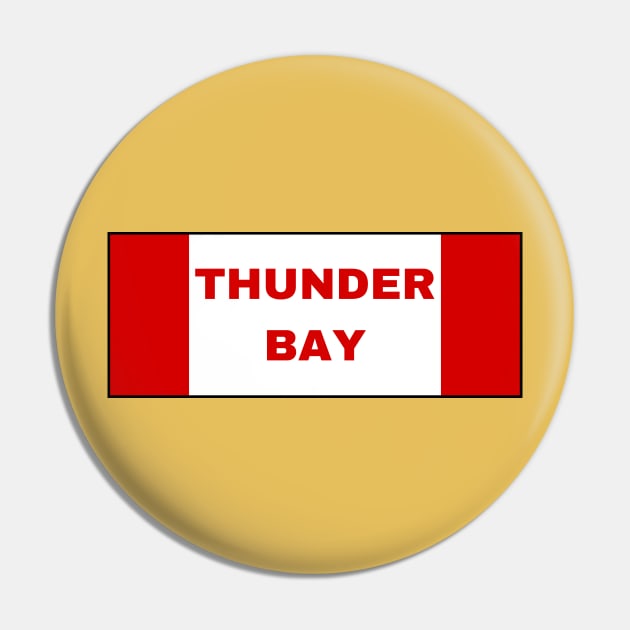 Thunder Bay City in Canadian Flag Colors Pin by aybe7elf