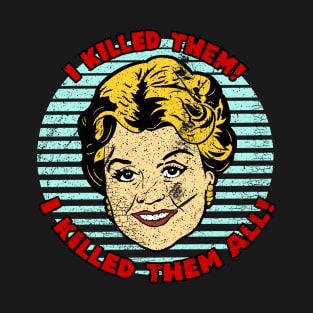 i killed them i killed them all T-Shirt