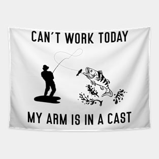 CAN'T WORK TODAY MY ARM IS IN A CAST Tapestry