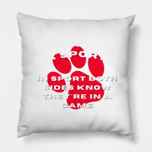 Hunting is NOT a sport in sport both sides know they're in a game Pillow