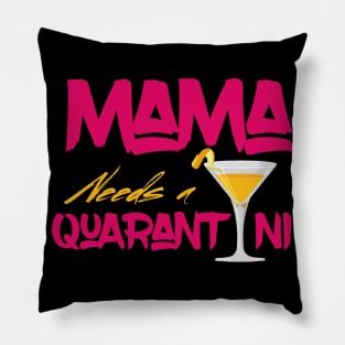 Mama Needs A Quarantini Pillow