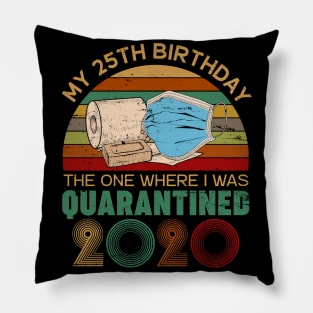 My 25th Birthday The One Where I Was Quarantined 2020 Gift Pillow