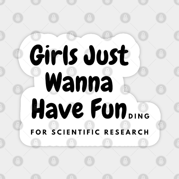 Girls just wanna have funding for scientific research Magnet by SPEEDY SHOPPING