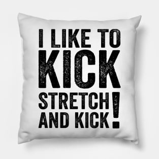 Sally Omalley I like To Kick Stretch And Kick - Text Style Black Font Pillow