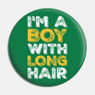 I'm A Boy With Long Hair Pin