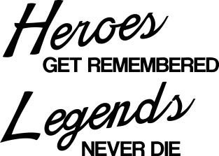 Heroes Get Remembered, Legends Never Die Magnet