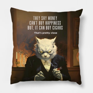 Cigars: They say money can’t buy happiness but, it can buy cigars. That’s pretty close Pillow