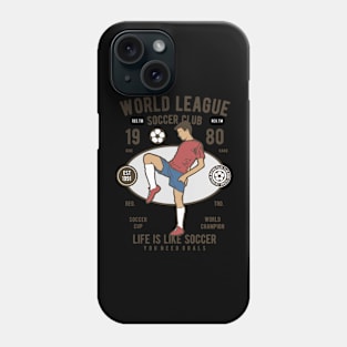 WORLD LEAGUE - LIFE IS LIKE SOCCER Phone Case