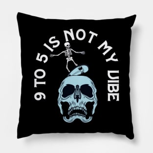 9 to 5 is not my vibe Pillow