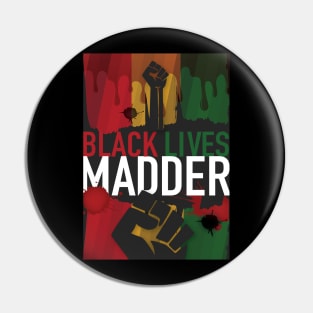 Black Lives Madder Pin