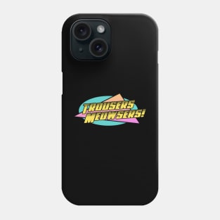 Trousers Meowsers Phone Case