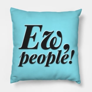 Ew, People! Pillow