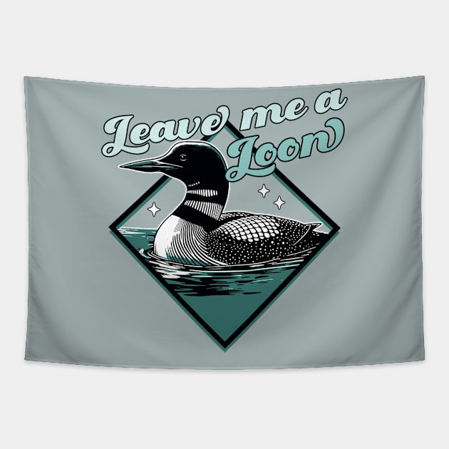 Leave Me A Loon Bird - Funny Bird Watcher - Common Loon Bird Tapestry by OrangeMonkeyArt