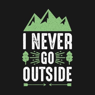 I Never Go Outside T-Shirt