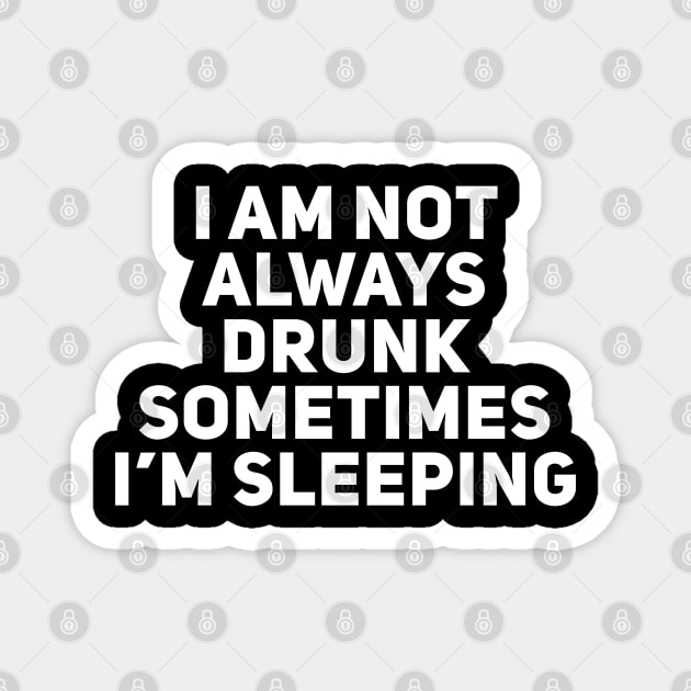 I am not always drunk sometimes I'm sleeping Magnet by Giggl'n Gopher