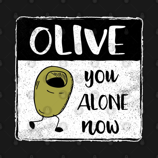 Olive You Alone Fun Fruit Pun II by atomguy