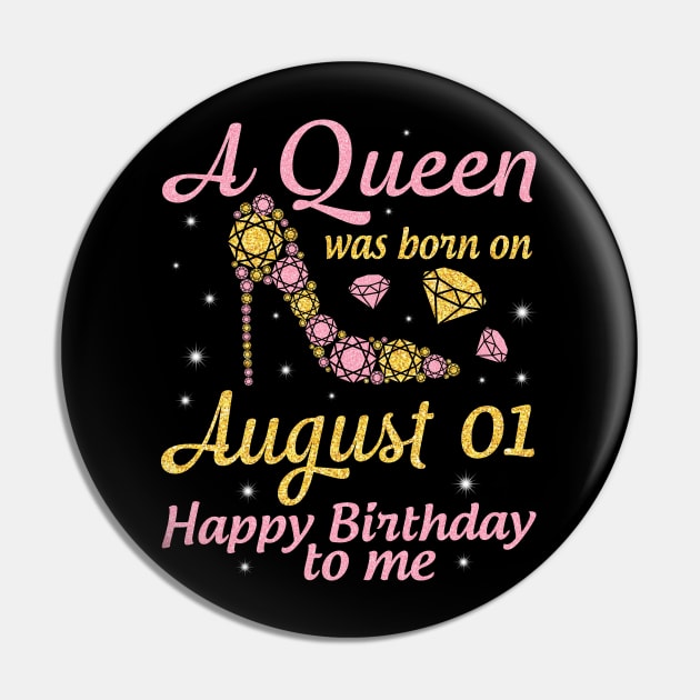 A Queen Was Born On August 01 Happy Birthday To Me Nana Mommy Mama Aunt Sister Wife Daughter Niece Pin by DainaMotteut