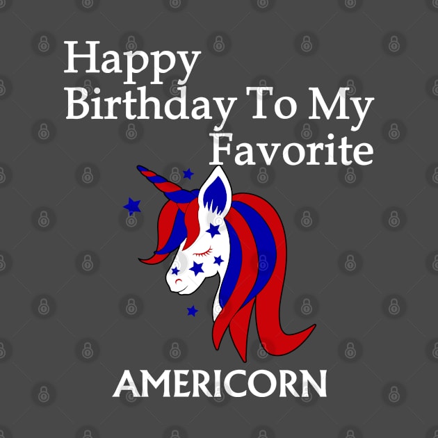 Happy Birthday To My Favorite Americorn by RKP'sTees