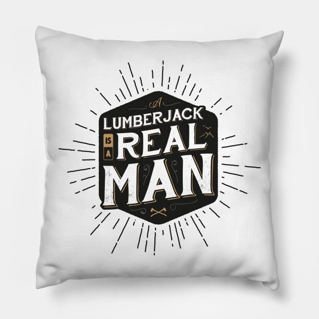 A LUMBERJACK IS A REAL MAN Pillow by snevi