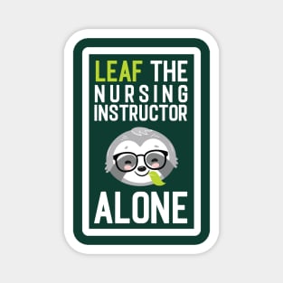 Funny Nursing Instructor Pun - Leaf me Alone - Gifts for Nursing Instructors Magnet