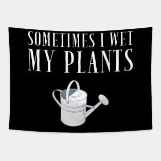 Sometimes I wet my plants Tapestry