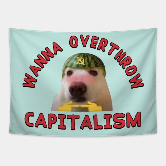 Wanna Overthrow Capitalism - Leftist Meme Tapestry by Football from the Left