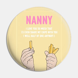 Nanny I'd Even Share My Chips With You Pin