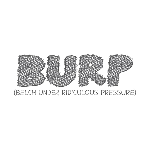 BURP (Belch Under Ridiculous Pressure) by hakkamamr